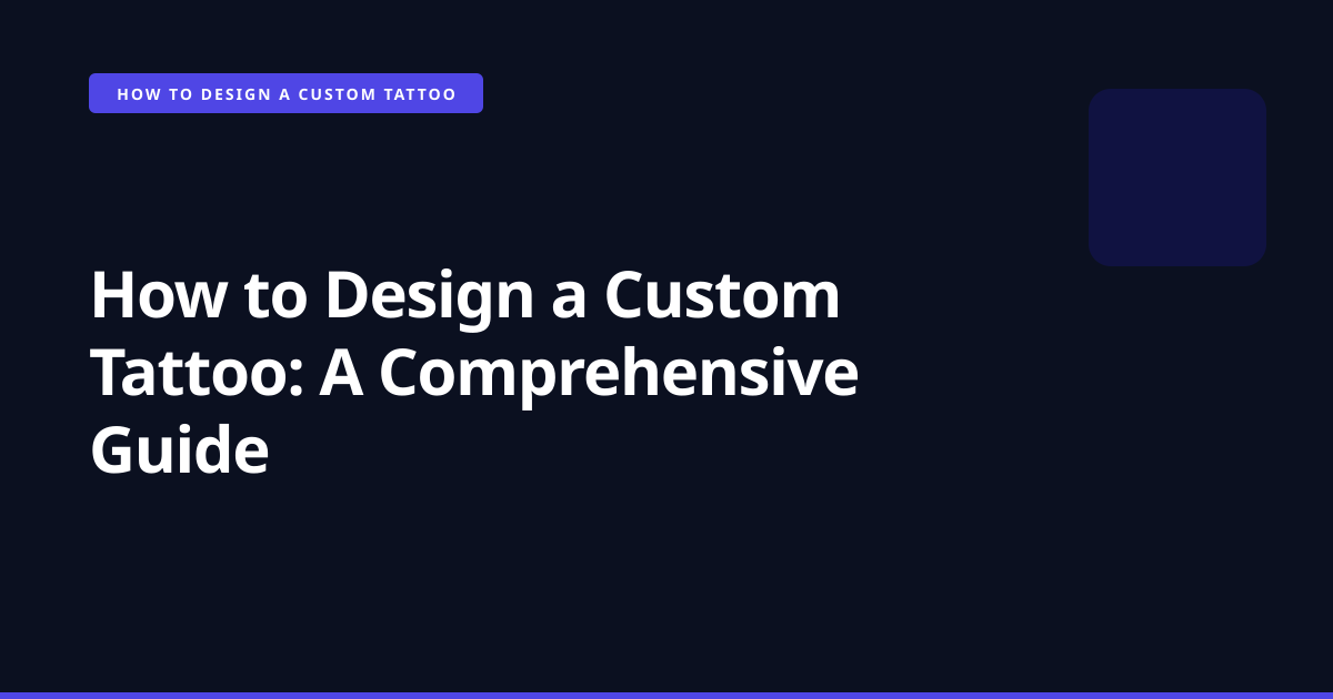 How to Design a Custom Tattoo: A Comprehensive Guide