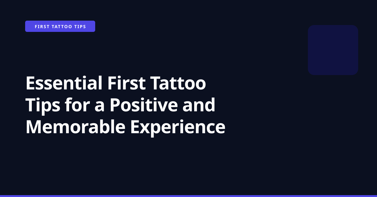 Essential First Tattoo Tips for a Positive and Memorable Experience