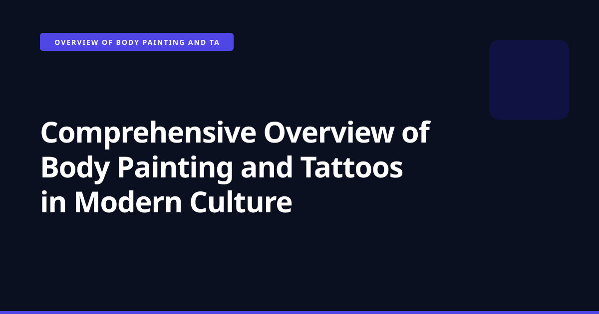 Comprehensive Overview of Body Painting and Tattoos in Modern Culture