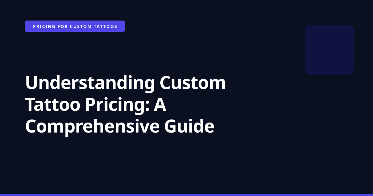 Understanding Custom Tattoo Pricing: A Comprehensive Guide