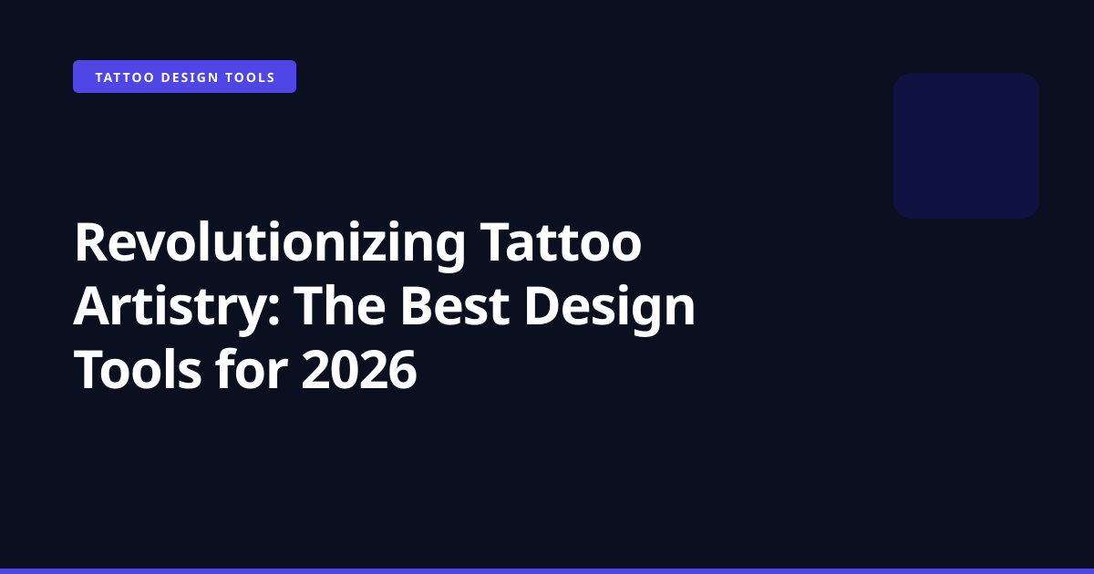 Revolutionizing Tattoo Artistry: The Best Design Tools for 2026