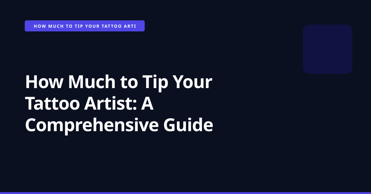 How Much to Tip Your Tattoo Artist: A Comprehensive Guide