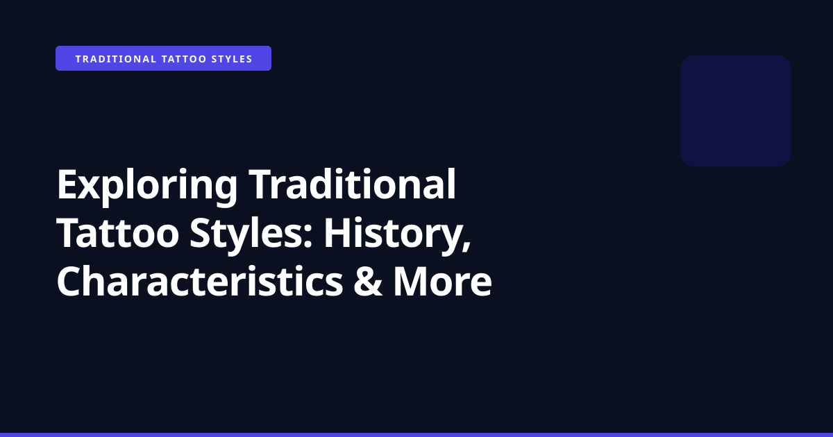 Exploring Traditional Tattoo Styles: History, Characteristics & More