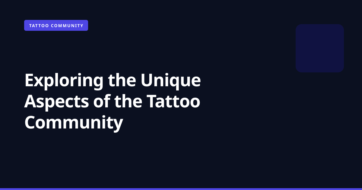 Exploring the Unique Aspects of the Tattoo Community